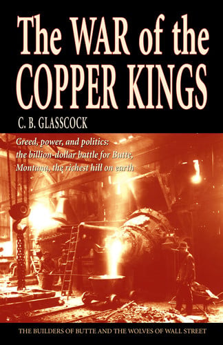 War of the Copper Kings: Greed, Power, and Politics