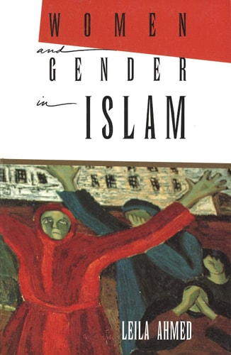 Women and Gender in Islam: Historical Roots of a Modern Debate