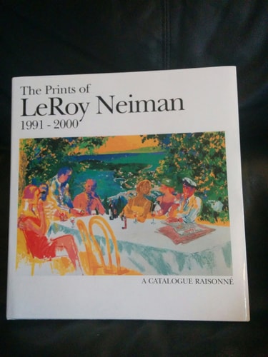 The Prints of Leroy Neiman Catalog Raisonne 1991-2000