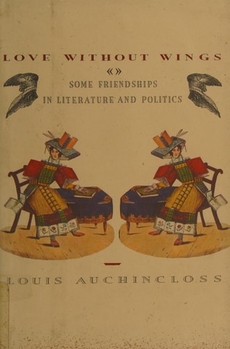 Love Without Wings: Some Friendships in Literature and Politics