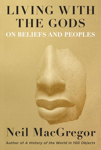 Living with the Gods: On Beliefs and Peoples (KNOPF)