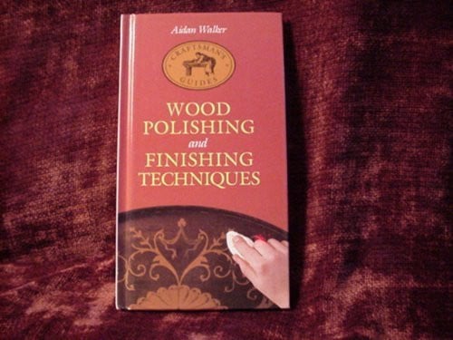 Wood polishing and finishing techniques (Craftsman's guides)