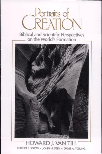 Portraits of Creation: Biblical and Scientific Perspectives on the World's Formation
