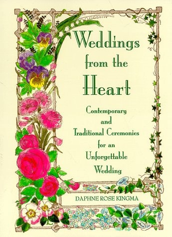 Weddings from the Heart: Contemporary and Traditional Ceremonies for an Unforgettable Wedding (Officiant Ceremonies, Gift for Bride, for Fans of The Pastor's Wedding Manual)