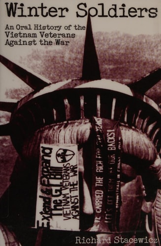 Winter Soldiers: An Oral History of the Vietnam Veterans Against the War