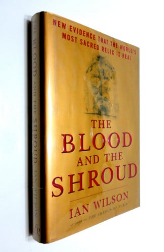 The Blood and the Shroud: New Evidence That the World's Most Sacred Relic is Real