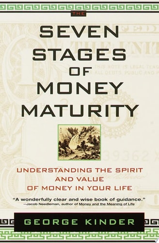 The Seven Stages of Money Maturity: Understanding the Spirit and Value of Money in Your Life