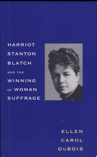 Harriot Stanton Blatch and the Winning of Woman Suffrage