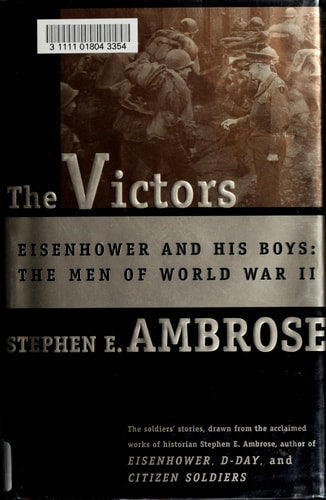 The Victors: Eisenhower and His Boys: The Men of World War II