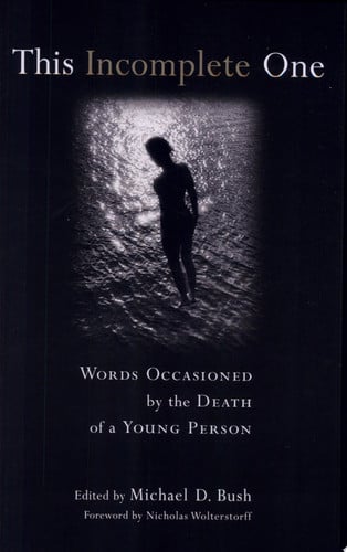 This Incomplete One: Words Occasioned by the Death of a Young Person