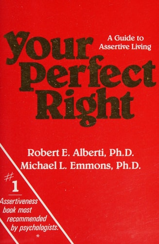 Your Perfect Right: A Guide to Assertive Living