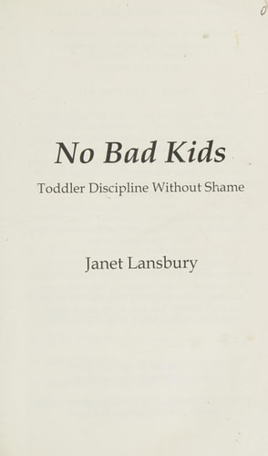 No Bad Kids: Toddler Discipline Without Shame