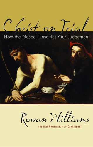 Christ on Trial: How the Gospel Unsettles Our Judgment