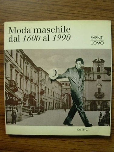 Moda maschile dal 1600 al 1990 (Italian Edition)