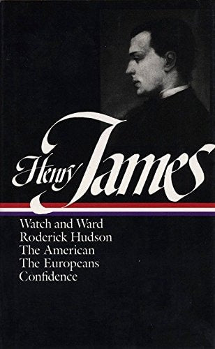 Henry James : Novels 1871-1880: Watch and Ward, Roderick Hudson, The American, The Europeans, Confidence (Library of America)