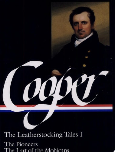 James Fenimore Cooper: The Leatherstocking Tales I; The Pioneers, The Last of the Mohicans, The Prairie (Library of America)