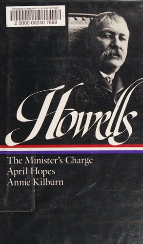 William Dean Howells : Novels 1886-1888 : The Minister's Charge / April Hopes / Annie Kilburn (Library of America)