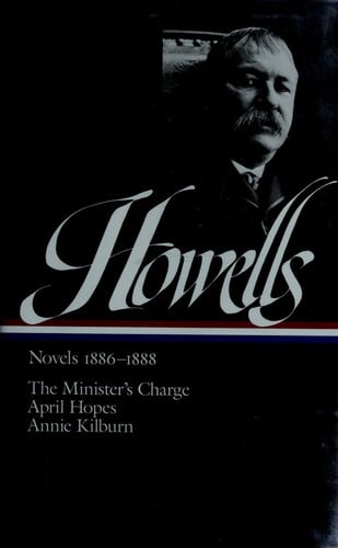 William Dean Howells : Novels 1886-1888 : The Minister's Charge / April Hopes / Annie Kilburn (Library of America)