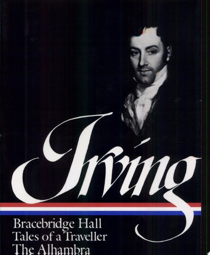Washington Irving : Bracebridge Hall, Tales of a Traveller, The Alhambra (Library of America)