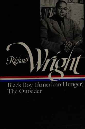 Richard Wright : Later Works: Black Boy (American Hunger), The Outsider