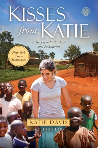 Kisses from Katie: A Story of Relentless Love and Redemption