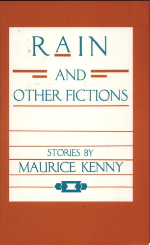 Rain and Other Fictions Stories by Maurice Kenny