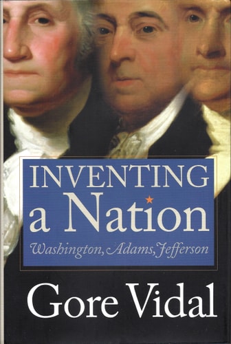 Inventing A Nation: Washington, Adams, Jefferson