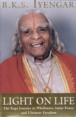 Light on Life: The Yoga Journey to Wholeness, Inner Peace, and Ultimate Freedom