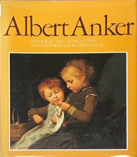 Albert Anker: Zwei Autoren u¨ber einen Maler (German Edition)