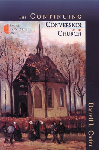 The Continuing Conversion of the Church (Gospel & Our Culture)
