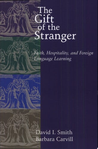 The Gift of the Stranger: Faith, Hospitality, and Foreign Language Learning