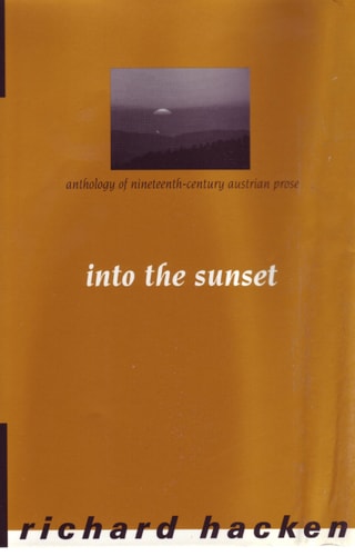 Into the Sunset: Anthology of Nineteenth-Century Austrian Prose (Studies in Austrian Literature, Culture, and Thought Translation Series)
