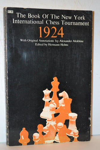 The Book of the New York International Chess Tournament 1924 (Containing the Authorized Account of the 110 Games Played March-April, 1924)