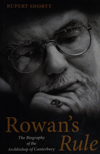 Rowan's Rule: The Biography of the Archbishop of Canterbury