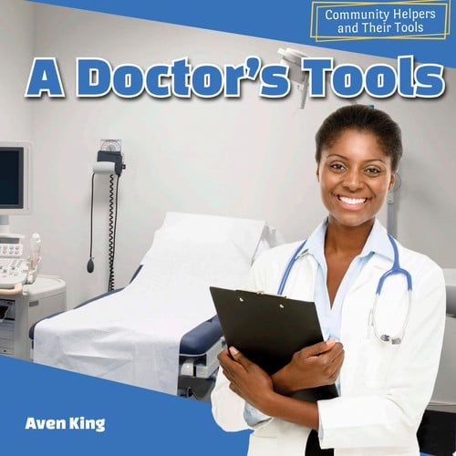 A Doctor's Tools (Community Helpers and Their Tools)