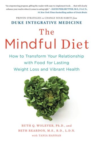 The Mindful Diet: How to Transform Your Relationship with Food for Lasting Weight Loss and Vibrant Health