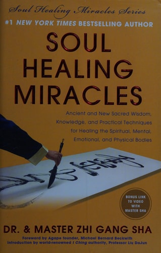 Soul Healing Miracles: Ancient and New Sacred Wisdom, Knowledge, and Practical Techniques for Healing the Spiritual, Mental, Emotional, and Physical Bodies