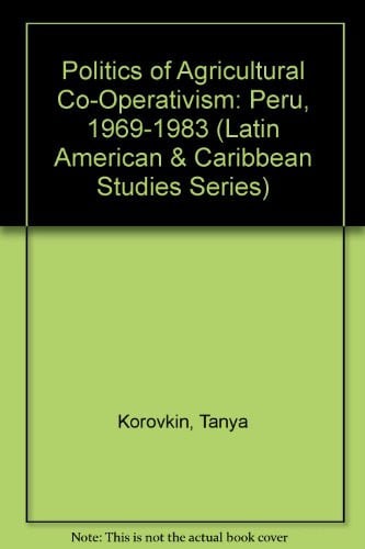 Politics of Agricultural Co-Operativism: Peru, 1969-1983