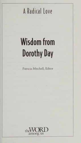 A Radical Love, Wisdom from Dorothy Day