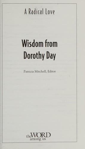 A Radical Love, Wisdom from Dorothy Day