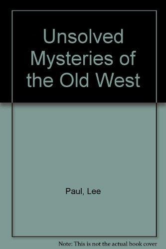 Unsolved Mysteries of the Old West