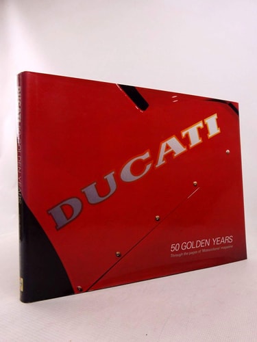 Ducati: 50 Golden Years Through the Pages of 'Motociclismo' Magazine