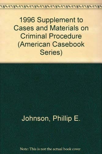 1996 Supplement to Cases and Materials on Criminal Procedure (American Casebook Series)