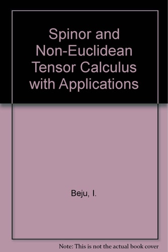 Spinor and Non-Euclidean Tensor Calculus with Applications