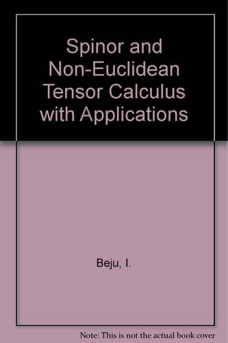 Spinor and Non-Euclidean Tensor Calculus with Applications