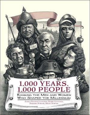 1,000 Years, 1,000 People: Ranking the Men and Women Who Shaped the Millennium 1St edition by Barbara Bowers, Brent Bowers, Henry Gott (2006) Hardcover