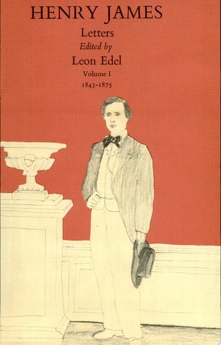 The Letters of Henry James, Volume I: 1843-1875 (Letters of Henry Adams, 1843-1875)
