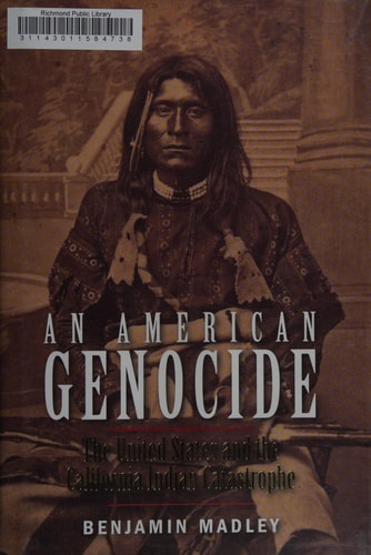 An American Genocide: The United States and the California Indian Catastrophe, 1846-1873 (The Lamar Series in Western History)
