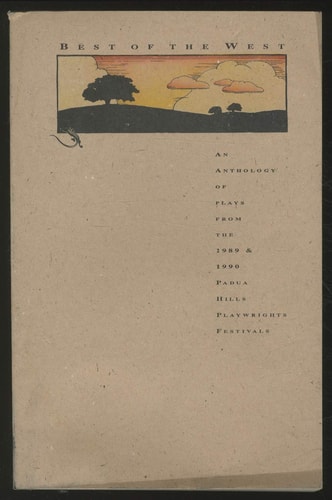 Best of the West an Anthology of Plays from the 1989 and 1990 Padua Hills Playwrights Workshop Festival