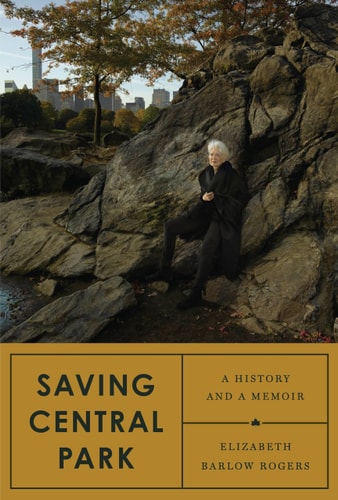 Saving Central Park: A History and a Memoir